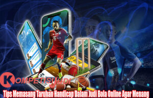 Tips Memasang Taruhan Handicap Dalam Judi Bola Online Agar Menang