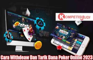 Cara Withdeaw Dan Tarik Dana Poker Online 2023