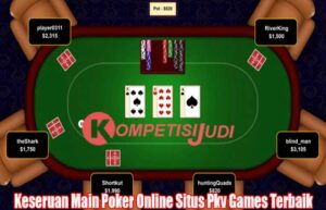 Keseruan Main Poker Online Situs Pkv Games Terbaik