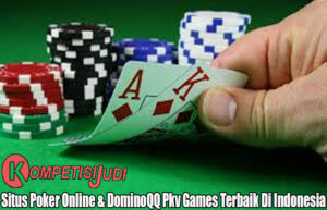 Situs Poker Online & DominoQQ Pkv Games Terbaik Di Indonesia