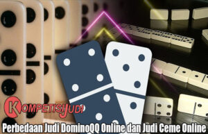 Perbedaan Judi DominoQQ Online dan Judi Ceme Online