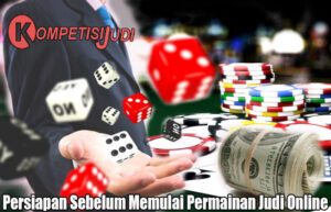 Persiapan Sebelum Memulai Permainan Judi Online